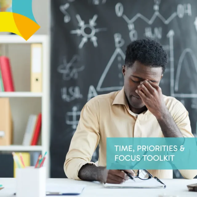 A school leader sitting at a desk, holding his head in thought, representing the challenge of managing workload and the need for focus and wellbeing support. Text overlay reads “Time, Priorities & Focus Toolkit.